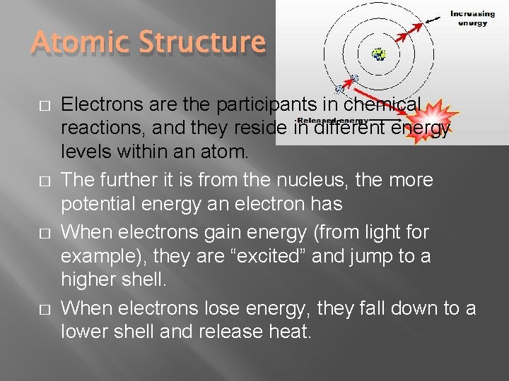 Atomic Structure � � Electrons are the participants in chemical reactions, and they reside