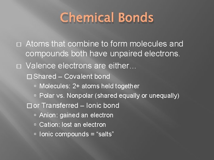 Chemical Bonds � � Atoms that combine to form molecules and compounds both have