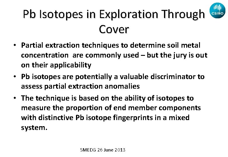 Pb Isotopes in Exploration Through Cover • Partial extraction techniques to determine soil metal