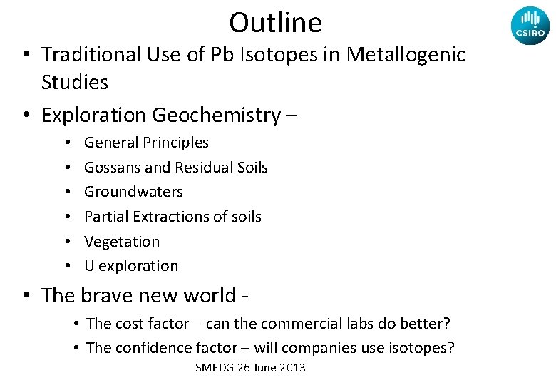 Outline • Traditional Use of Pb Isotopes in Metallogenic Studies • Exploration Geochemistry –