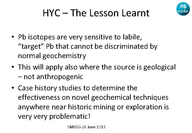 HYC – The Lesson Learnt • Pb isotopes are very sensitive to labile, “target”