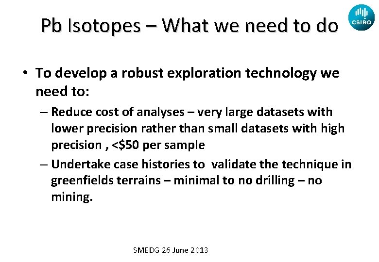 Pb Isotopes – What we need to do • To develop a robust exploration