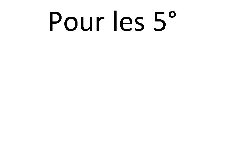 Pour les 5° 