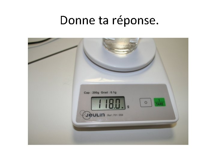 Donne ta réponse. 