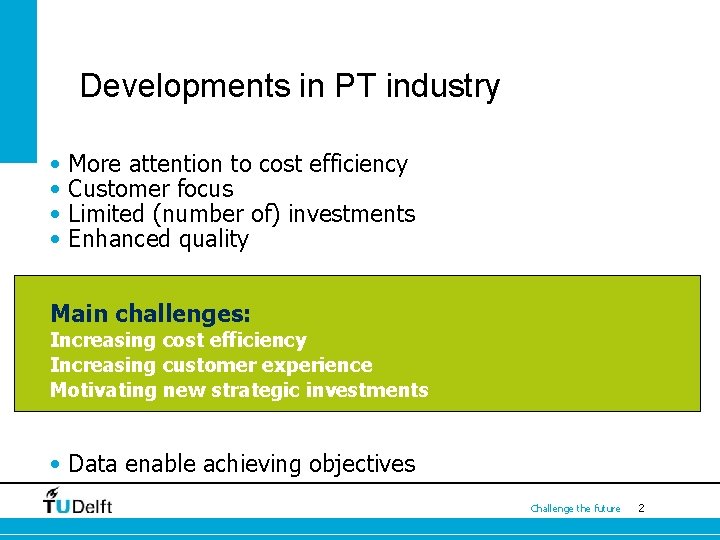 Developments in PT industry • • More attention to cost efficiency Customer focus Limited