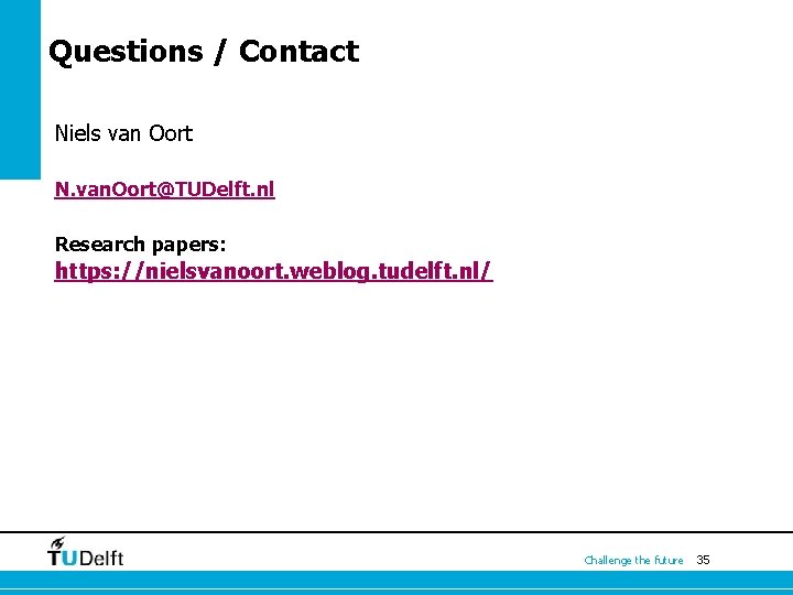 Questions / Contact Niels van Oort N. van. Oort@TUDelft. nl Research papers: https: //nielsvanoort.