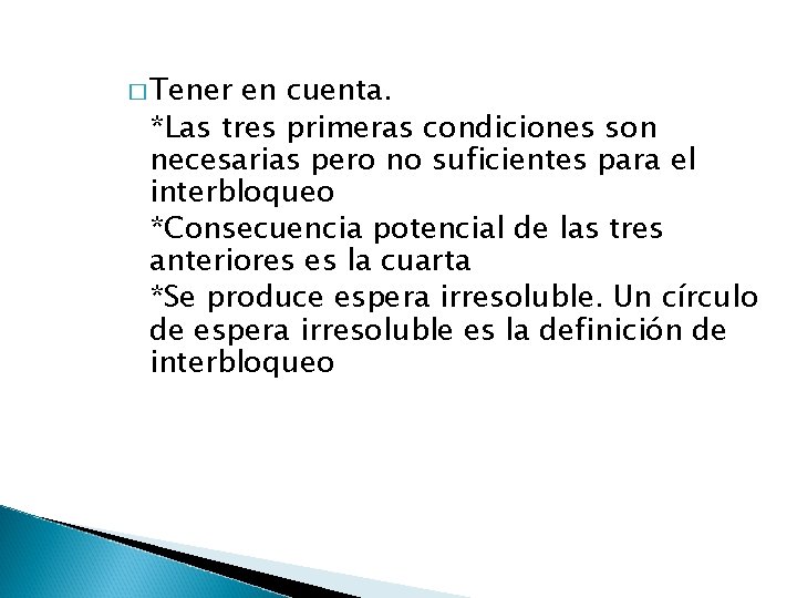 � Tener en cuenta. *Las tres primeras condiciones son necesarias pero no suficientes para