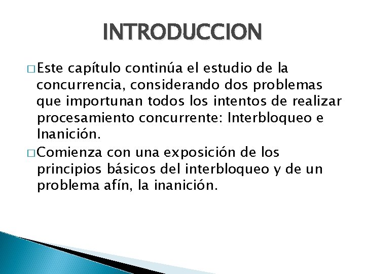 INTRODUCCION � Este capítulo continúa el estudio de la concurrencia, considerando dos problemas que