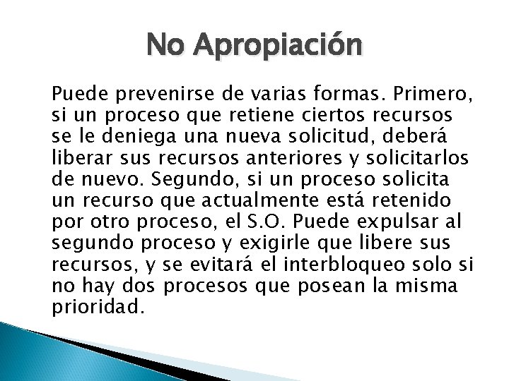 No Apropiación Puede prevenirse de varias formas. Primero, si un proceso que retiene ciertos