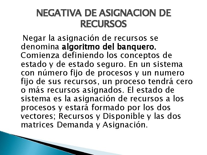 NEGATIVA DE ASIGNACION DE RECURSOS Negar la asignación de recursos se denomina algoritmo del
