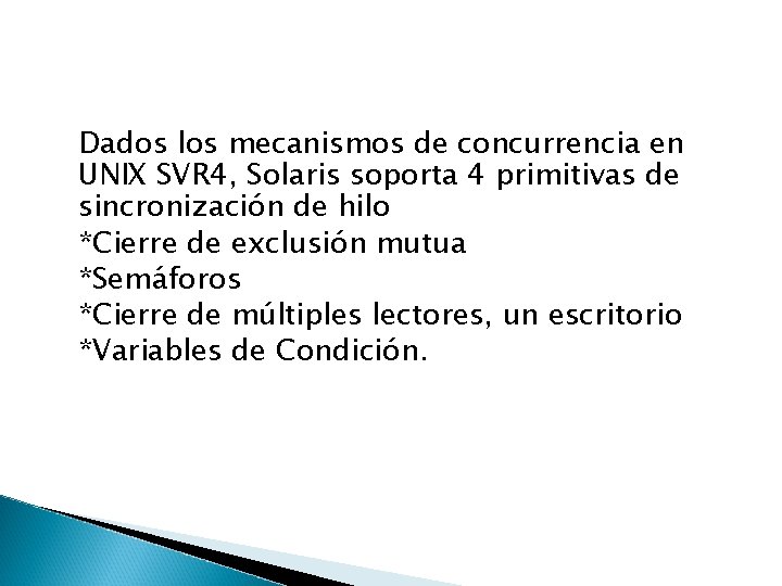 Dados los mecanismos de concurrencia en UNIX SVR 4, Solaris soporta 4 primitivas de