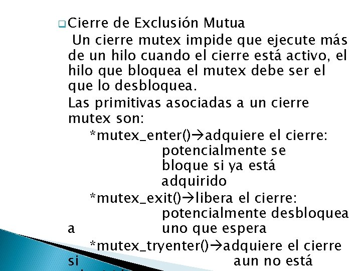 q Cierre de Exclusión Mutua Un cierre mutex impide que ejecute más de un
