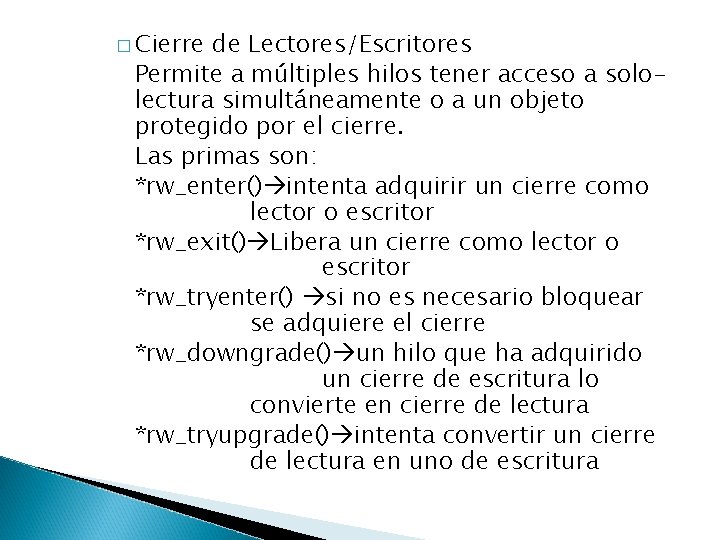 � Cierre de Lectores/Escritores Permite a múltiples hilos tener acceso a sololectura simultáneamente o