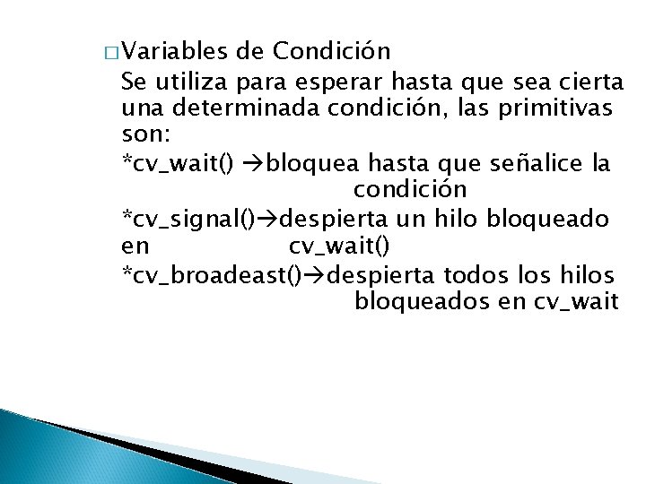 � Variables de Condición Se utiliza para esperar hasta que sea cierta una determinada