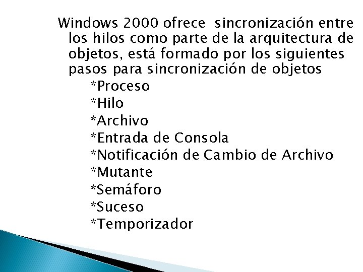 Windows 2000 ofrece sincronización entre los hilos como parte de la arquitectura de objetos,
