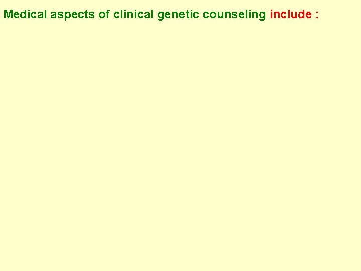 Medical aspects of clinical genetic counseling include : 