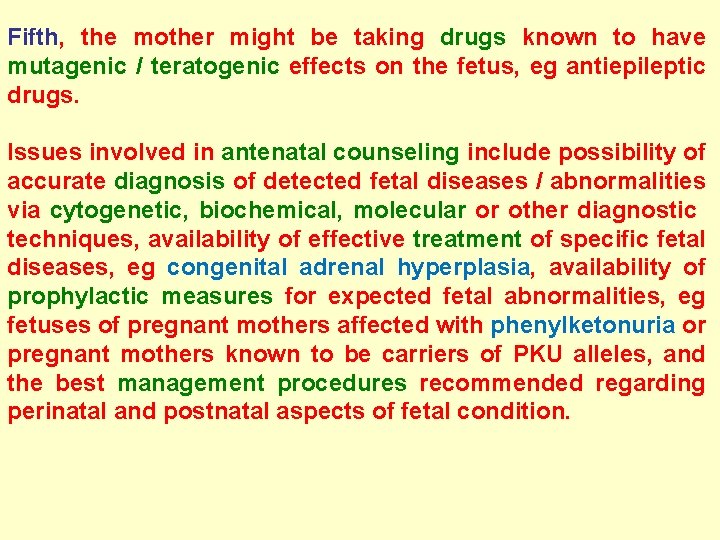Fifth, the mother might be taking drugs known to have mutagenic / teratogenic effects