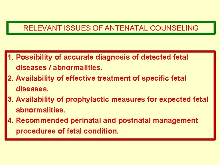 RELEVANT ISSUES OF ANTENATAL COUNSELING 1. Possibility of accurate diagnosis of detected fetal diseases