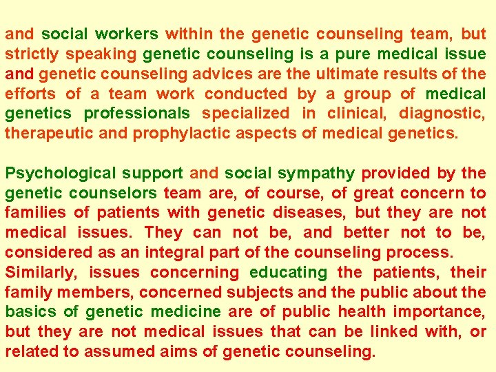 and social workers within the genetic counseling team, but strictly speaking genetic counseling is