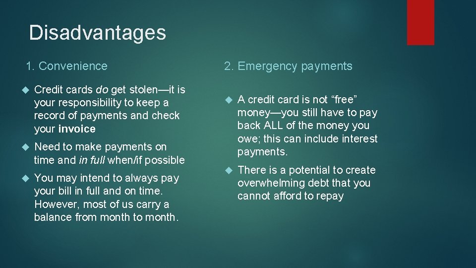 Disadvantages 1. Convenience Credit cards do get stolen—it is your responsibility to keep a Disadvantages 1. Convenience Credit cards do get stolen—it is your responsibility to keep a