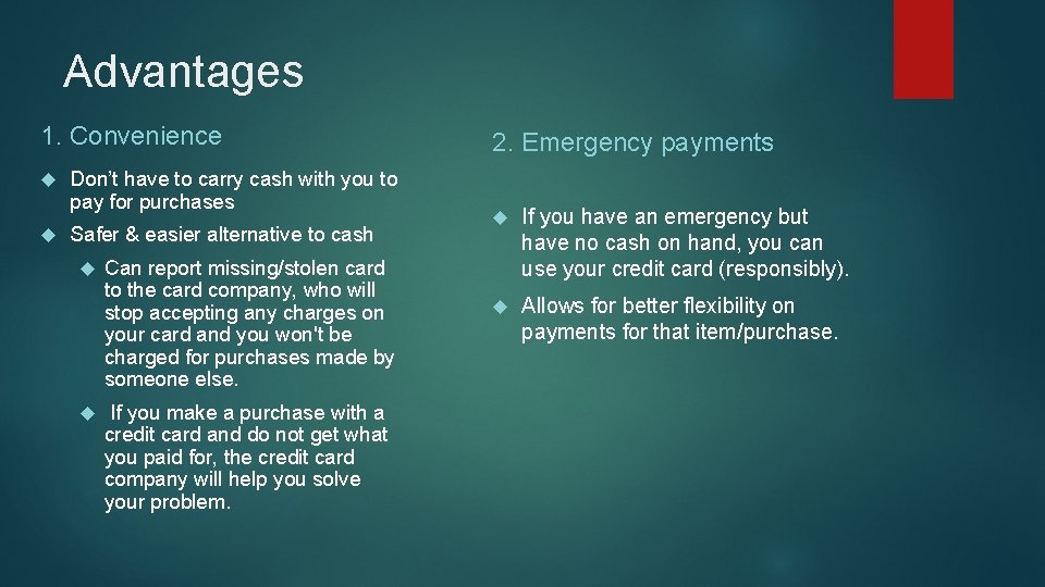 Advantages 1. Convenience Don’t have to carry cash with you to pay for purchases