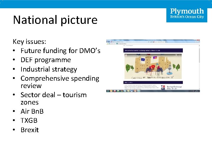 National picture Key issues: • Future funding for DMO’s • DEF programme • Industrial