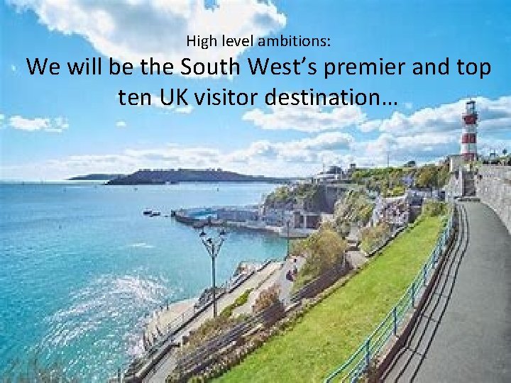 High level ambitions: We will be the South West’s premier and top ten UK