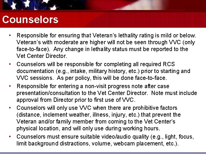 Counselors • Responsible for ensuring that Veteran’s lethality rating is mild or below. Veteran’s