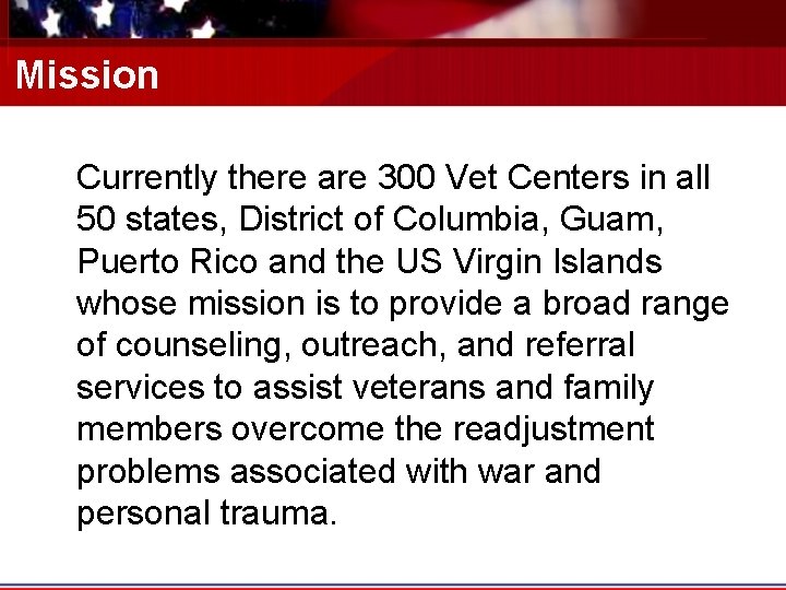 Mission Currently there are 300 Vet Centers in all 50 states, District of Columbia,