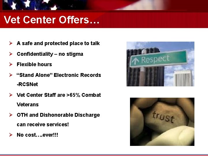 Vet Center Offers… Ø A safe and protected place to talk Ø Confidentiality –