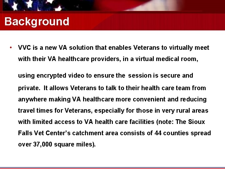 Background • VVC is a new VA solution that enables Veterans to virtually meet