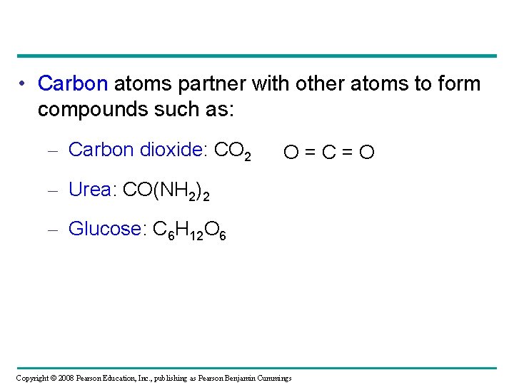  • Carbon atoms partner with other atoms to form compounds such as: –