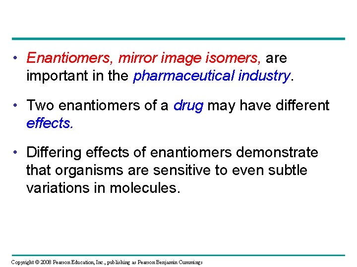  • Enantiomers, mirror image isomers, are important in the pharmaceutical industry. • Two