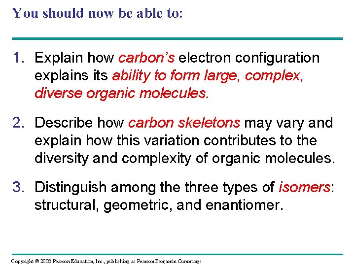 You should now be able to: 1. Explain how carbon’s electron configuration explains its