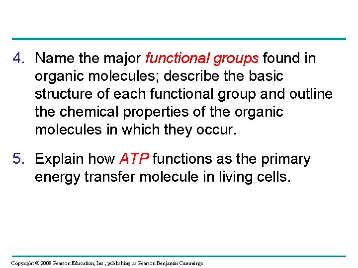 4. Name the major functional groups found in organic molecules; describe the basic structure