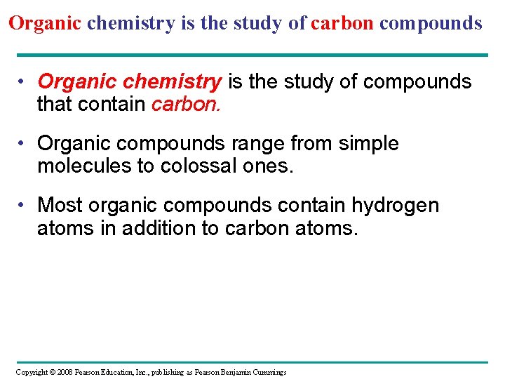 Organic chemistry is the study of carbon compounds • Organic chemistry is the study