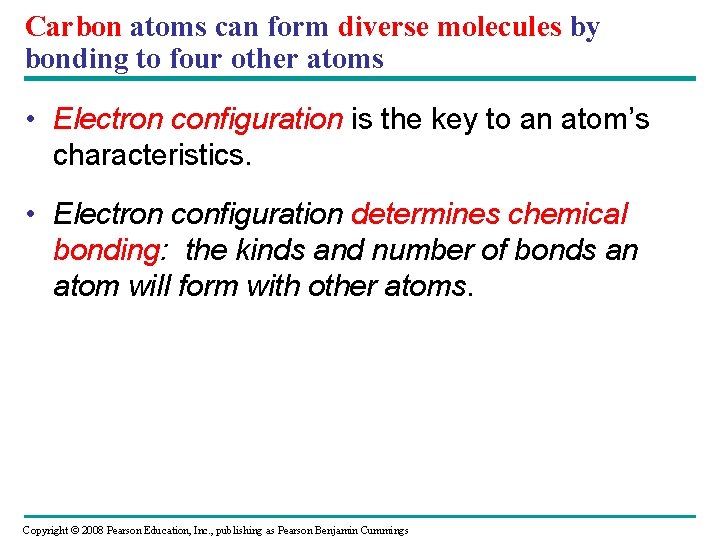 Carbon atoms can form diverse molecules by bonding to four other atoms • Electron