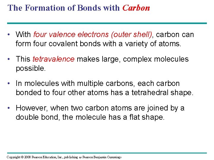 The Formation of Bonds with Carbon • With four valence electrons (outer shell), carbon