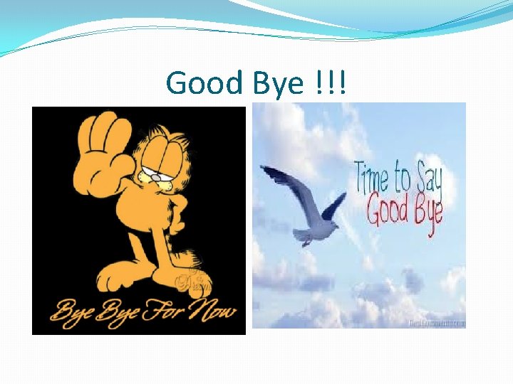Good Bye !!! 