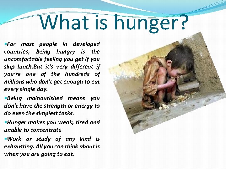 What is hunger? §For most people in developed countries, being hungry is the uncomfortable