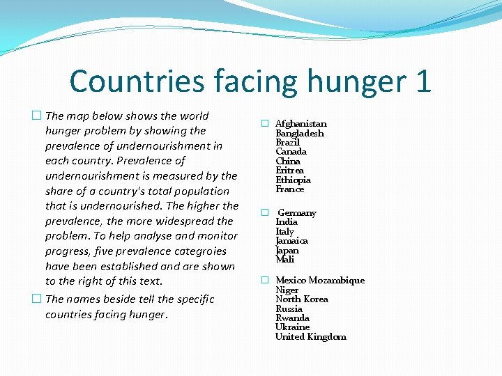 Countries facing hunger 1 � The map below shows the world hunger problem by