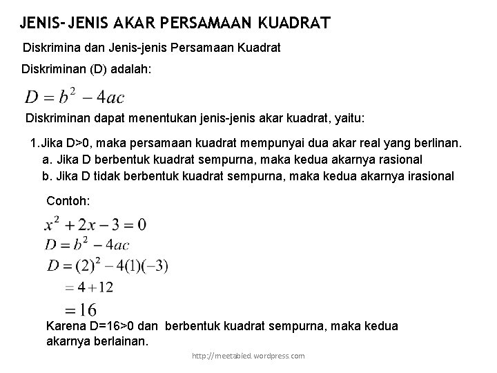 JENIS-JENIS AKAR PERSAMAAN KUADRAT Diskrimina dan Jenis-jenis Persamaan Kuadrat Diskriminan (D) adalah: Diskriminan dapat