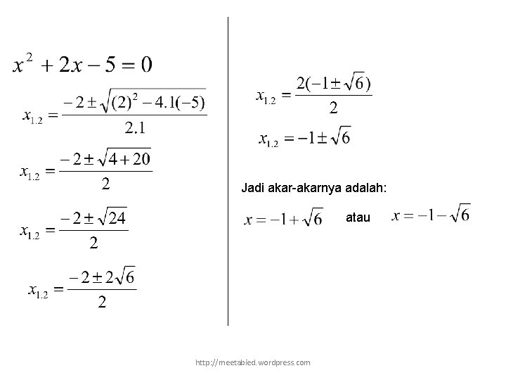 Jadi akar-akarnya adalah: atau http: //meetabied. wordpress. com 