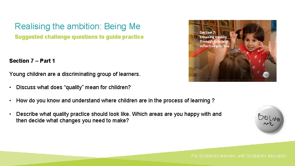 Realising the ambition: Being Me Suggested challenge questions to guide practice Section 7 –