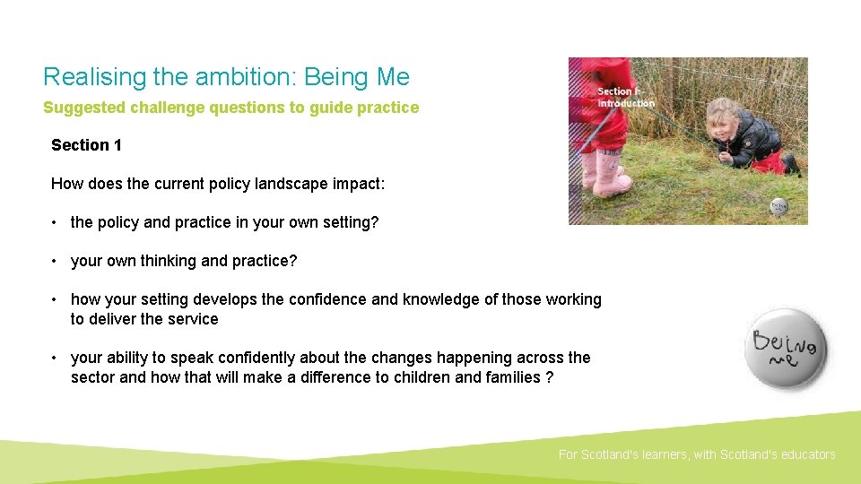 Realising the ambition: Being Me Suggested challenge questions to guide practice Section 1 How