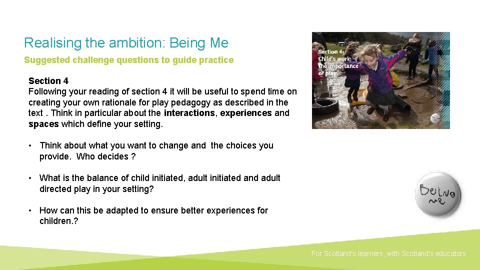 Realising the ambition: Being Me Suggested challenge questions to guide practice Section 4 Following