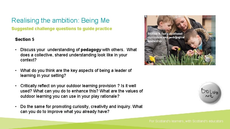 Realising the ambition: Being Me Suggested challenge questions to guide practice Section 5 •
