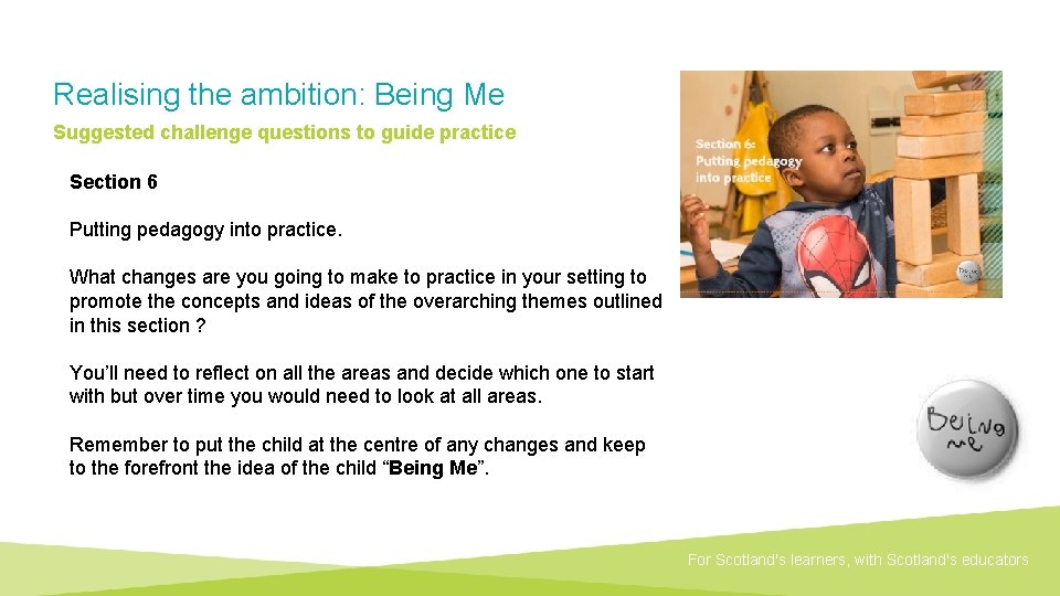 Realising the ambition: Being Me Suggested challenge questions to guide practice Section 6 Putting