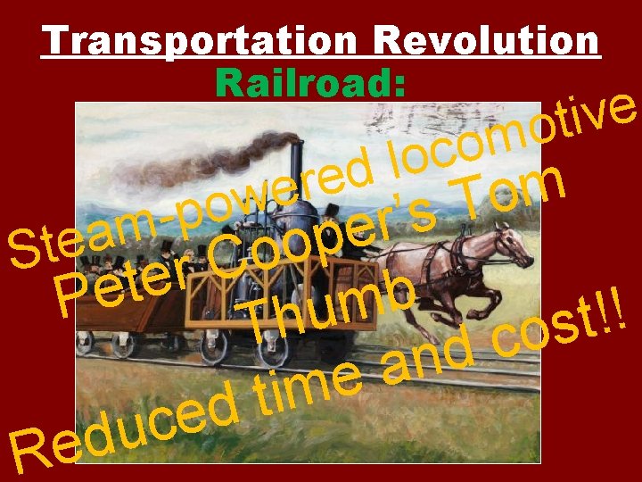 Transportation Revolution Railroad: e w -po c o l red e v i t