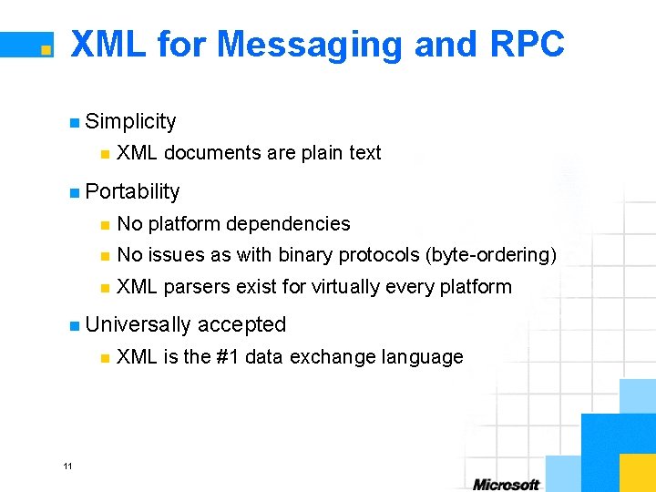 XML for Messaging and RPC n Simplicity n XML documents are plain text n
